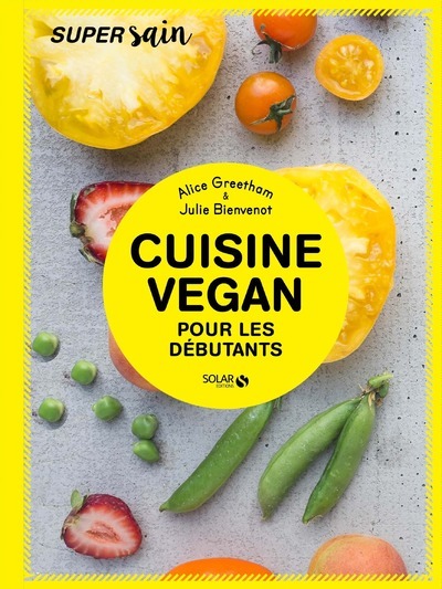 CUISINE VEGAN POUR DEBUTANTS - SUPER SAIN
