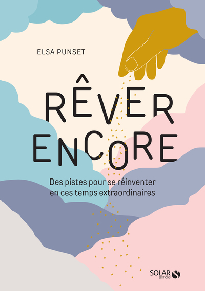 REVER ENCORE - DES PISTES POUR SE REINVENTER EN CES TEMPS EXTRAORDINAIRES