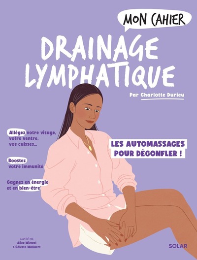 MON CAHIER DRAINAGE LYMPHATIQUE - DES AUTOMASSAGES MAGIQUES POUR DEGONFLER