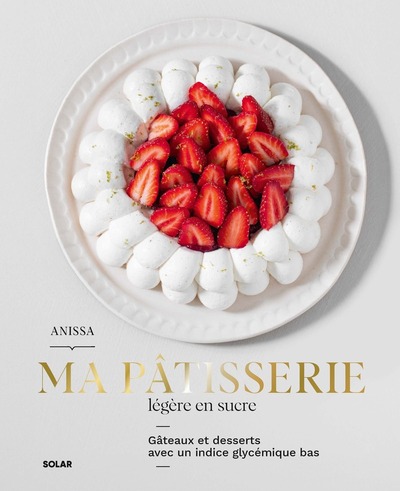 MA PATISSERIE LEGERE EN SUCRE - GATEAUX ET DESSERTS AVEC UN INDICE GLYCEMIQUE BAS
