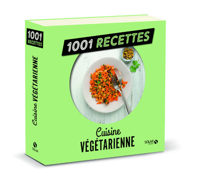 CUISINE VEGETARIENNE NE - 1001 RECETTES