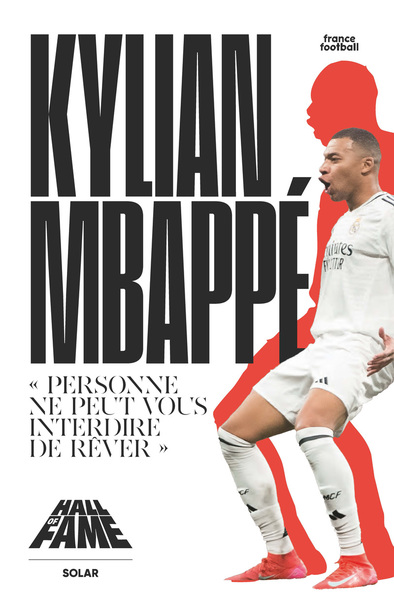 HALL OF FAME - KYLIAN MBAPPE - PERSONNE NE PEUT VOUS INTERDIRE DE REVER