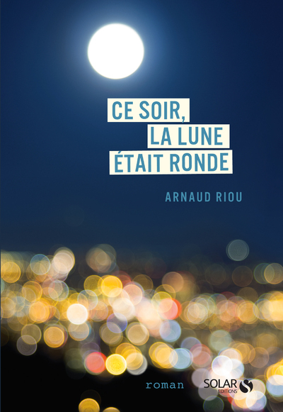 CE SOIR, LA LUNE ETAIT RONDE