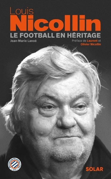 LOUIS NICOLLIN - LE FOOTBALL EN HERITAGE