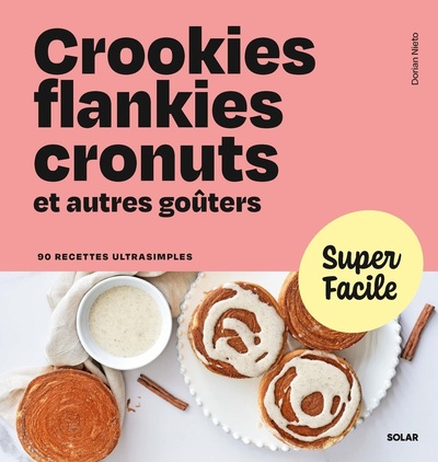 CROOKIES, FLANKIES, CRONUTS ET AUTRES GOUTERS