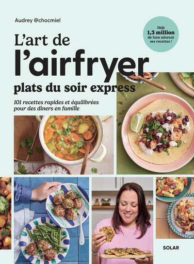 L´ART DE L´AIRFRYER - PLATS DU SOIR EXPRESS