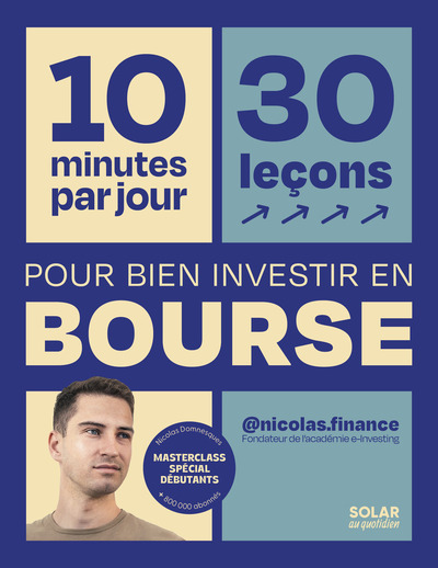 10 MINUTES PAR JOUR POUR APPRENDRE A BIEN INVESTIR EN BOURSE