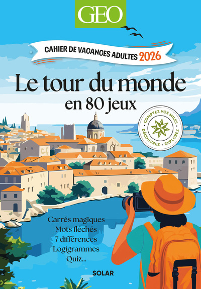 CAHIER DE VACANCES GEO 2026 - TOUR DU MONDE EN 80 JEUX
