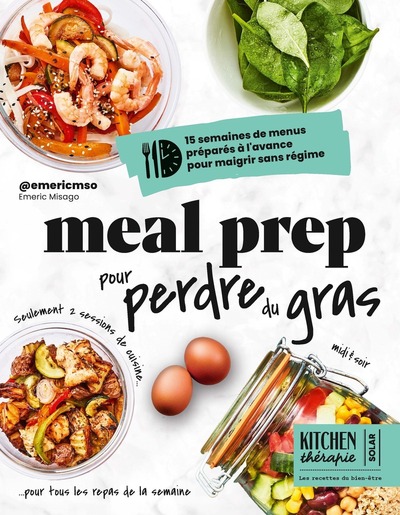 MEAL PREP POUR PERDRE DU GRAS - KITCHEN THERAPIE - 15 SEMAINES DE MENUS PREPARES A L´AVANCE POUR MAI