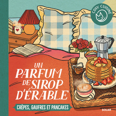 COSY CUISINE - UN PARFUM DE SIROP D´ERABLE - CREPES, GAUFRES ET PANCAKES