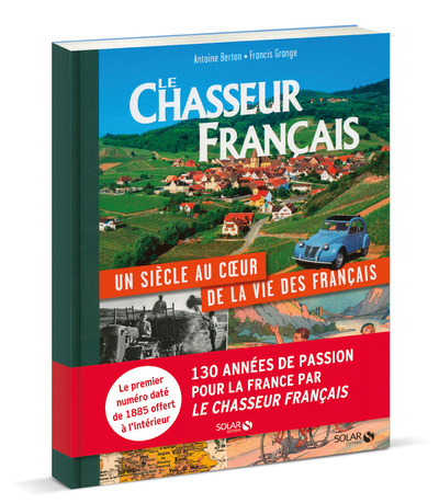 CHASSEUR FRANCAIS - UN SIECLE AU COEUR DE LA VIE DES FRANCAIS