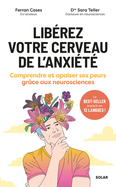 LIBEREZ VOTRE CERVEAU DE L´ANXIETE - COMPRENDRE ET APAISER SES PEURS GRACE AUX NEUROSCIENCES