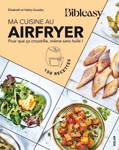 MA CUISINE AU AIRFRYER - POUR QUE CA CROUSTILLE, MEME SANS HUILE !