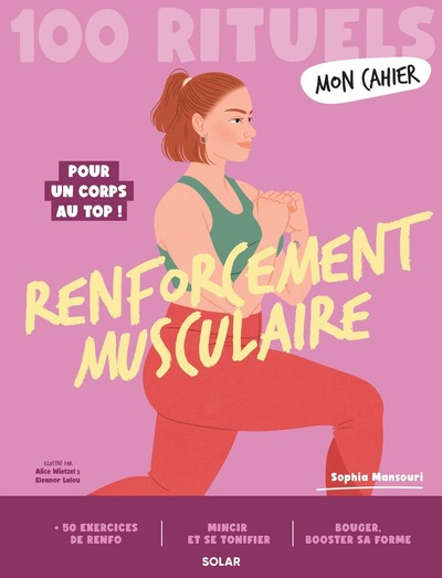 MON CAHIER 100 RITUELS RENFORCEMENT MUSCULAIRE - POUR UN CORPS AU TOP !