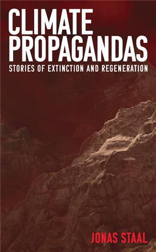 CLIMATE PROPAGANDAS : STORIES OF EXTINCTION AND REGENERATION /ANGLAIS