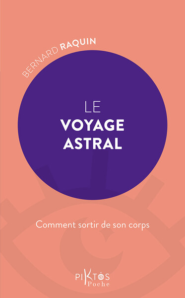 VOYAGE ASTRAL - COMMENT SORTIR DE SON CORPS