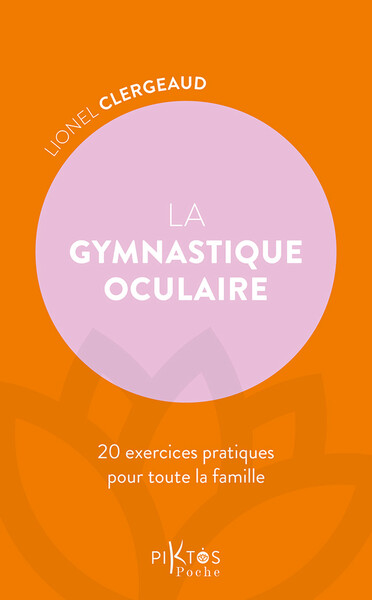 GYMNASTIQUE OCULAIRE - 20 EXERCICES PRATIQUES POUR TOUTE LA FAMILLE