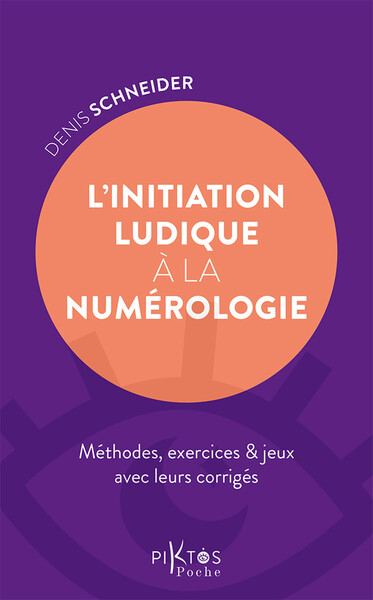 L´INITIATION LUDIQUE A LA NUMEROLOGIE - METHODES, EXERCICES & JEUX AVEC LEURS CORRIGES
