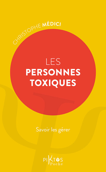 PERSONNES TOXIQUES - SAVOIR LES GERER