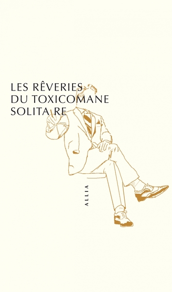 REVERIES DU TOXICOMANE SOLITAIRE