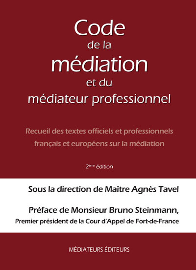 CODE DE LA MEDIATION ET DU MEDIATEUR PROFESSIONNEL : RECUEIL DES TEXTES OFFICIELS ET PROFESSIONNELS