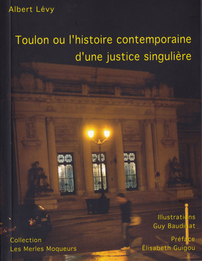 TOULON OU L´HISTOIRE CONTEMPORAINE D´UNE JUSTICE SINGULIERE