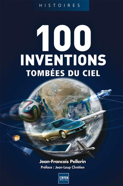 100 INVENTIONS TOMBEES DU CIEL
