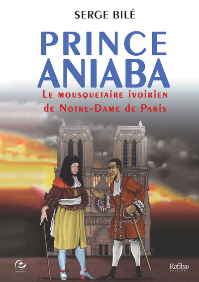 PRINCE ANIABA - LE MOUSQUETAIRE IVOIRIEN DE NOTRE-DAME DE PARIS