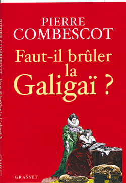 FAUT-IL BRULER LA GALIGAI ?