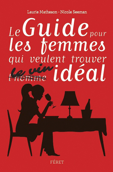 GUIDE POUR FEMMES QUI VEULENT TROUVER LE VIN IDEAL