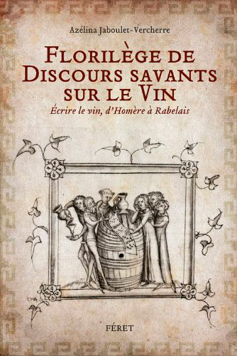 FLORILEGE DE DISCOURS SAVANTS SUR LE VIN