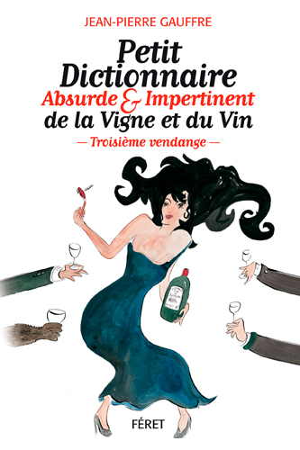 PETIT DICT ABSURDE ET IMPERTINENT DE LA VIGNE ET DU VIN