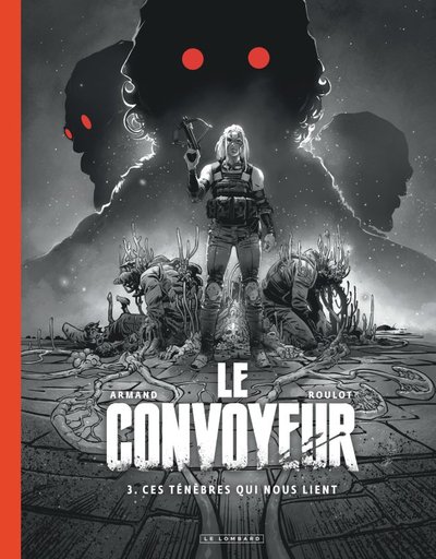 CONVOYEUR - TOME 3 - CES TENEBRES QUI NOUS LIENT / EDITION SPECIALE (N&B)