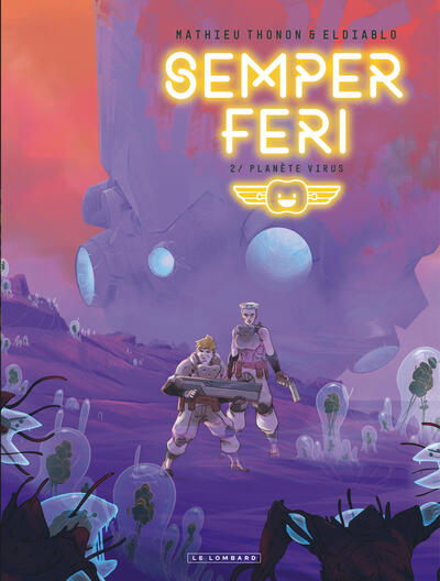 SEMPER FERI - TOME 2 - PLANETE VIRUS