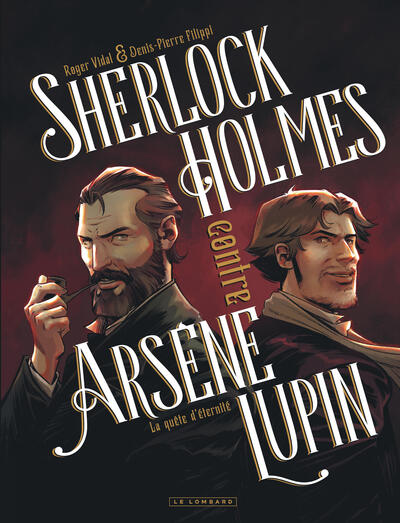 SHERLOCK HOLMES CONTRE ARSENE LUPIN - TOME 1 - LA QUETE D´ETERNITE
