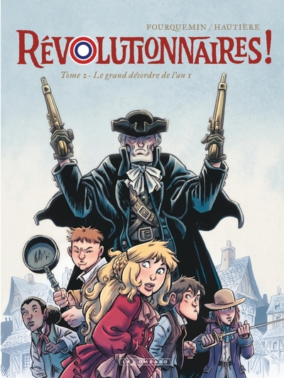 REVOLUTIONNAIRES !  - TOME 2 - LE GRAND DESORDRE DE L´AN 1