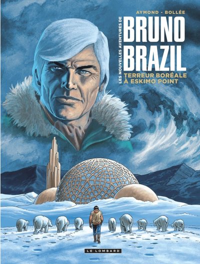 NOUVELLES AVENTURES DE BRUNO BRAZIL - TOME 3 - TERREUR BOREALE A ESKIMO POINT