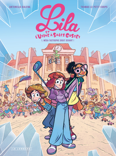 LILA ET L´USINE A SALES GOSSES - TOME 1 - MEGA-TASTROPHE DROIT DEVANT !