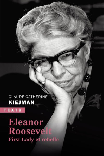ELEANOR ROOSEVELT - FIRST LADY ET REBELLE