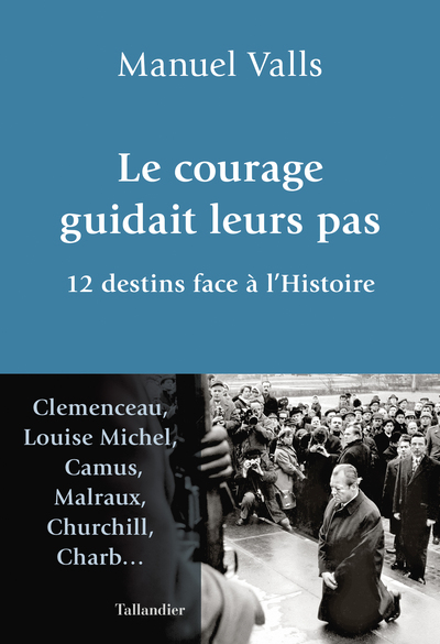 COURAGE GUIDAIT LEURS PAS - 12 DESTINS FACE A L´HISTOIRE