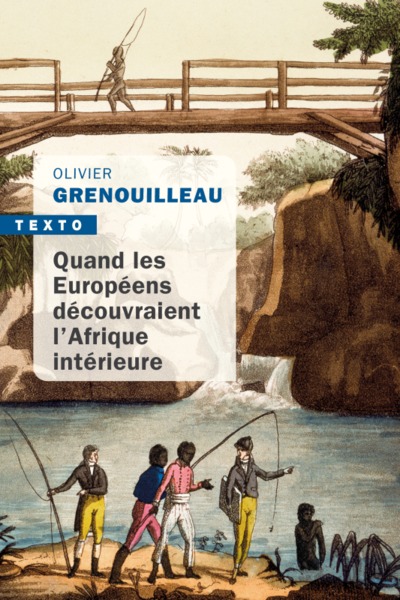 QUAND LES EUROPEENS DECOUVRAIENT L´ AFRIQUE INTERIEURE
