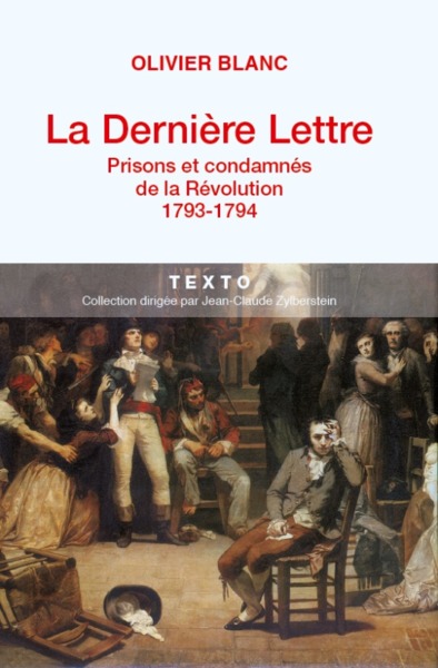 DERNIERE LETTRE. PRISONS ET CONDAMNES DE LA REVOLUTION 1793-1794 (LA)
