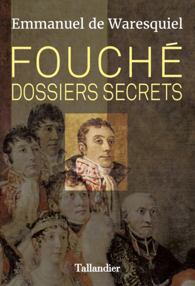 FOUCHE. DOSSIERS SECRETS