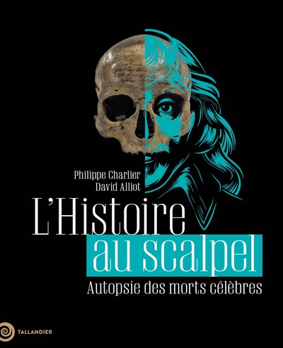L´HISTOIRE AU SCALPEL - AUTOPSIE DES MORTS CELEBRES