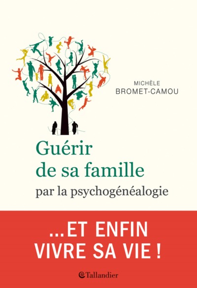 GUERIR DE SA FAMILLE PAR LA PSYCHOGENEALOGIE