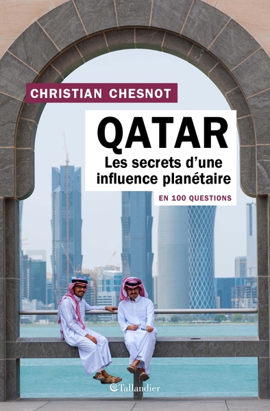 QATAR EN 100 QUESTIONS - LES SECRETS D UNE INFLUENCE PLANETAIRE