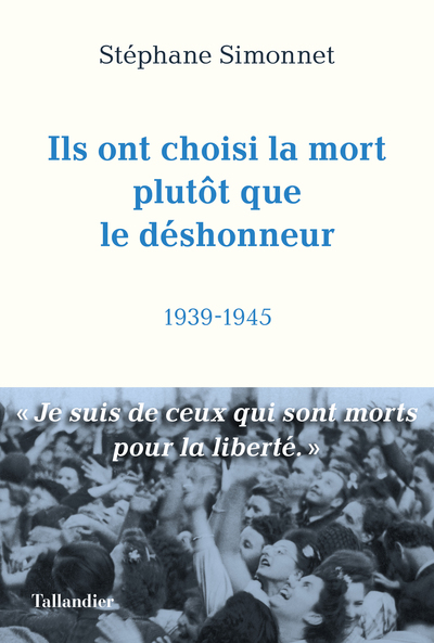 ILS ONT CHOISI LA MORT PLUTOT QUE LE DESHONNEUR - 1939-1945