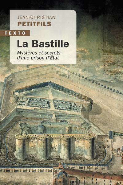 BASTILLE - MYSTERES ET SECRETS D UNE PRISON D ETAT