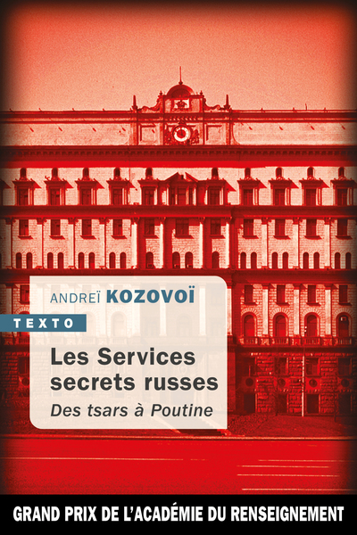 SERVICES SECRETS RUSSES - DES TSARS A POUTINE
