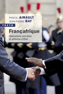 FRANCAFRIQUE - OPERATIONS SECRETES ET AFFAIRES D´ETAT